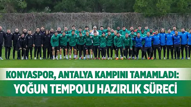 Konyaspor Antalya kampını tamamladı: Yoğun tempolu hazırlık süreci