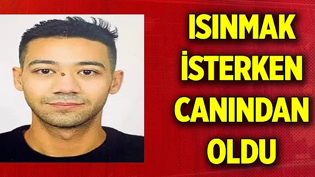 Kilis'te mangal faciası... Isınmak isterken canından oldu