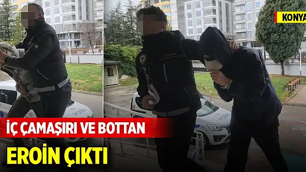 Konya Seydişehir'de uyuşturucu operasyonu... İç çamaşırı ve bottan eroin çıktı