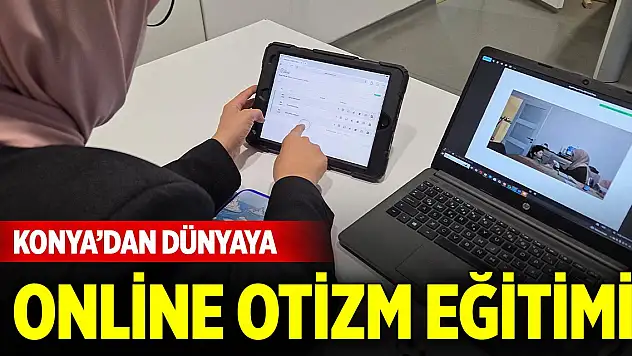 Konya'dan dünyaya online otizm eğitimi