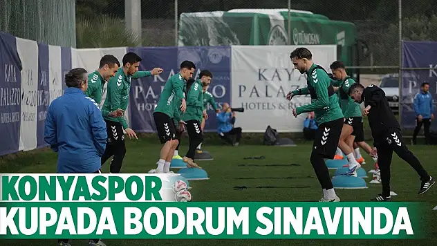 Konyaspor kupada zorlu Bodrum sınavında