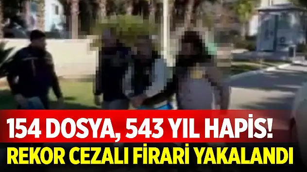154 dosya, 543 yıl hapis! Rekor cezalı firari yakalandı
