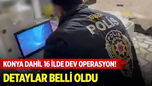 Konya dahil 16 ilde siber suçlara şafak operasyonu: 126 gözaltı, 16 tutuklama