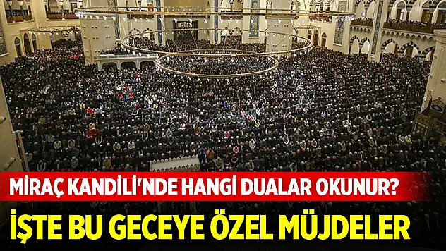 Miraç Kandili yarın idrak edilecek! İşte bu gece verilen üç büyük müjde