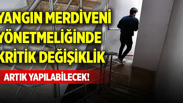 Artık yapılabilecek! Yangın merdiveni yönetmeliğinde kritik değişiklik