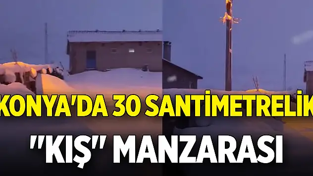 Konya'da 30 santimetrelik 'Kış' manzarası