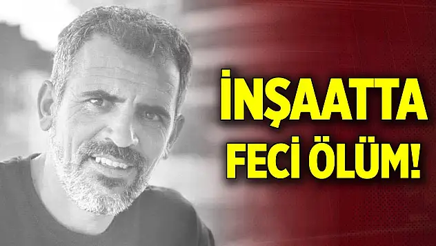 İnşaatta feci ölüm! 6. kattan düşen işçi hayatını kaybetti