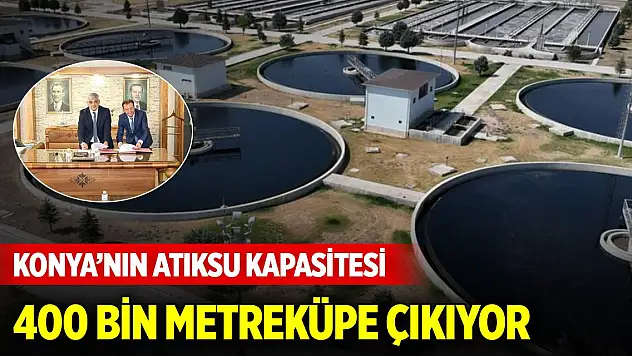 KOSKİ tarihinin en büyük yatırımı... Konya'nın atıksu kapasitesi 400 bin metreküpe çıkıyor
