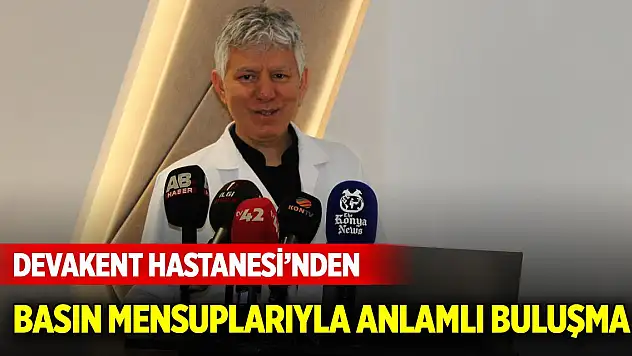 Devakent Hastanesi'nden basın mensuplarıyla anlamlı buluşma