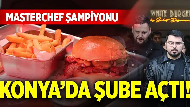MasterChef şampiyonu Konya'da şube açtı!