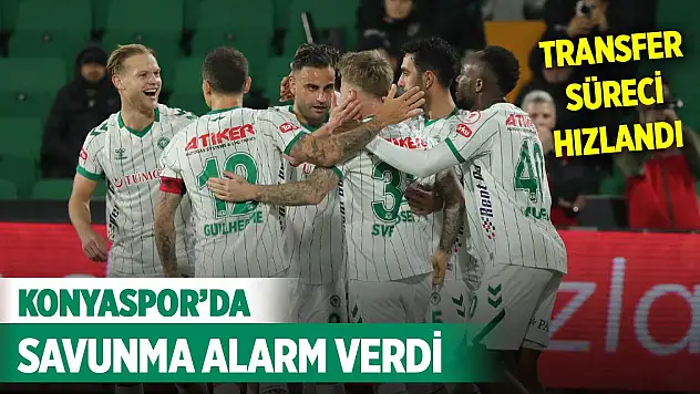 Konyaspor'da savunma alarm verdi, transfer süreci hızlandı