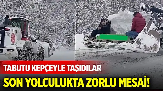 Son yolculukta zorlu mesai! Tabutu kepçeyle taşıdılar