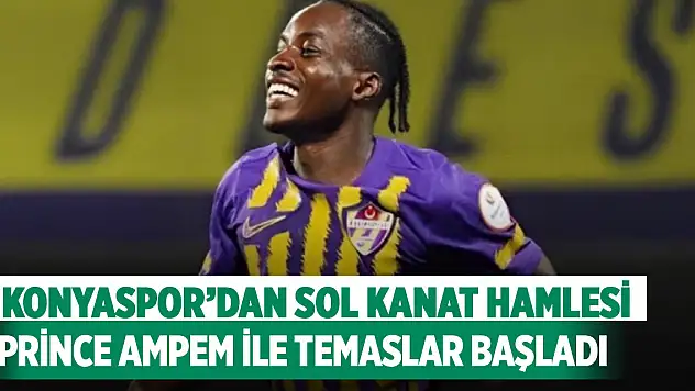 Konyaspor'dan sol kanat hamlesi: Prince Ampem ile temaslar başladı