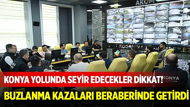 Konya yolunda seyir edecekler dikkat! Buzlanma kazaları beraberinde getirdi