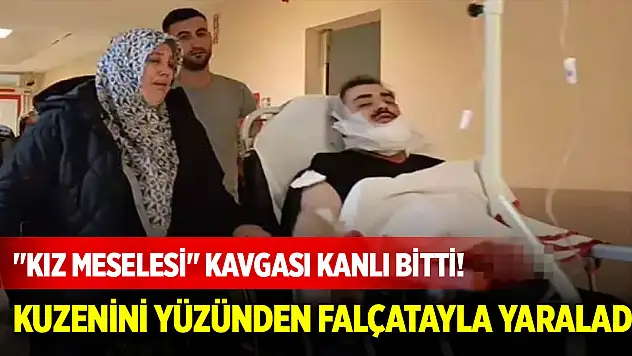 'Kız meselesi' kavgası kanlı bitti! Kuzenini yüzünden falçatayla yaraladı