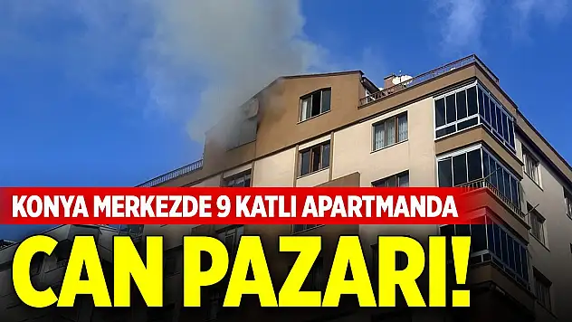 Konya merkezde 9 katlı apartmanda can pazarı! Böyle kurtarıldılar