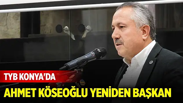 TYB Konya'da Ahmet Köseoğlu yeniden başkan