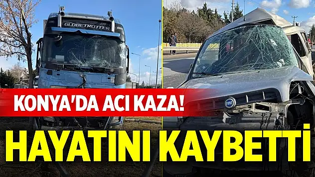 Konya'da acı kaza! Hayatını kaybetti