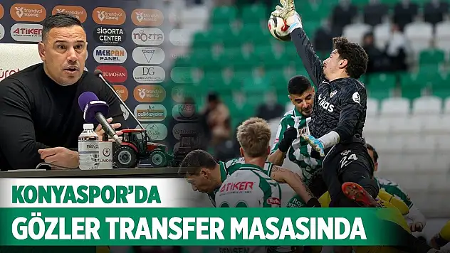 Konyaspor'da gözler transfer masasında