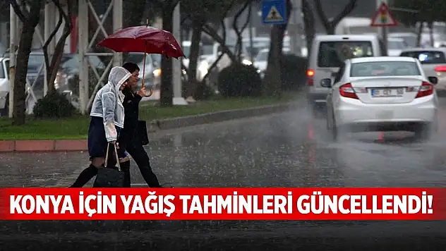 Konya için yağış tahminleri güncellendi! İşte yeni veriler