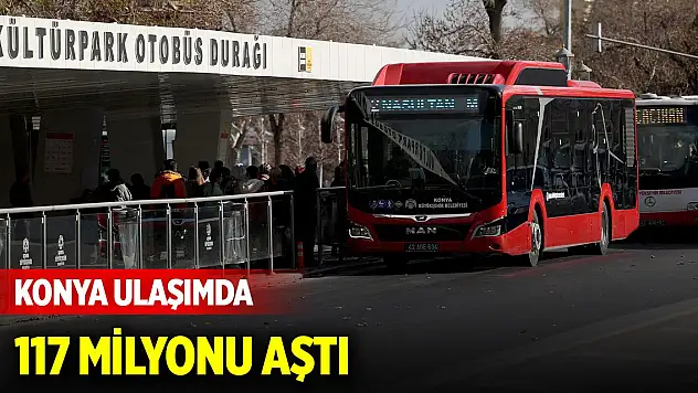 Konya ulaşımda 117 milyonu aştı: Otobüsler dünyanın çevresini binlerce kez turladı