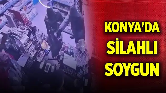 Konya'da akaryakıt istasyonunda silahlı soygun