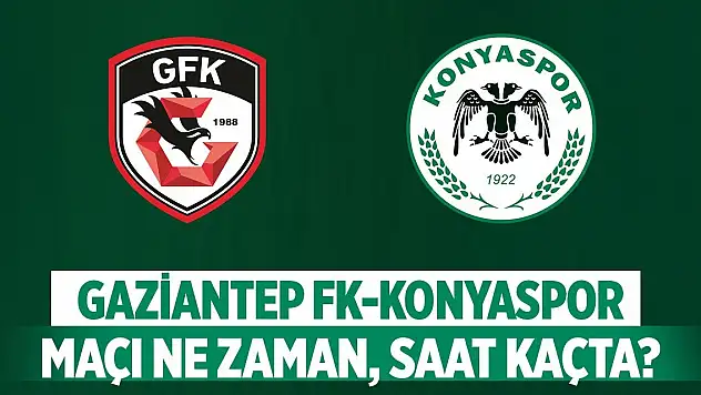 Konyaspor - Gaziantep FK maçı nerede, ne zaman, saat kaçta?