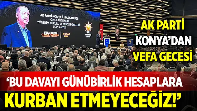 AK Parti Konya'dan vefa gecesi: 'Bu davayı günübirlik hesaplara kurban etmeyeceğiz!'