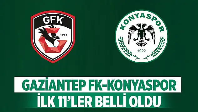 Gaziantep FK - Konyaspor maçının ilk 11'leri belli oldu!