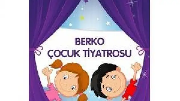 Berko Çocuk Tiyatrosu perdelerini açtı