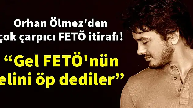 Ünlü şarkıcı Orhan Ölmez'den çok çarpıcı FETÖ itirafı!