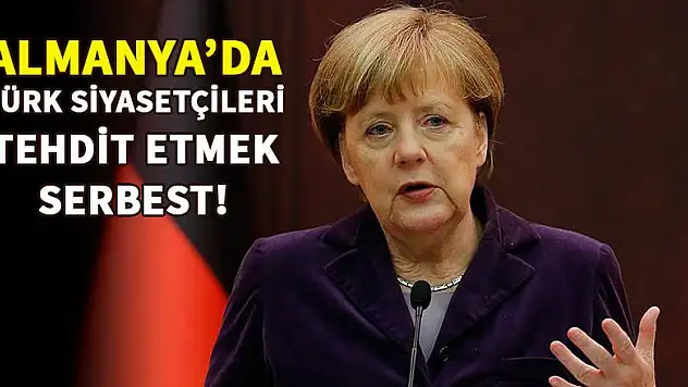 Almanya'da Türk siyasetçileri tehdit etmek serbest