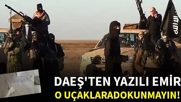 DAEŞ'ten yazılı emir: ABD uçaklarına dokunmayın!