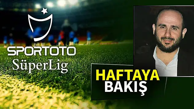 Süper Lig'de haftaya bakış