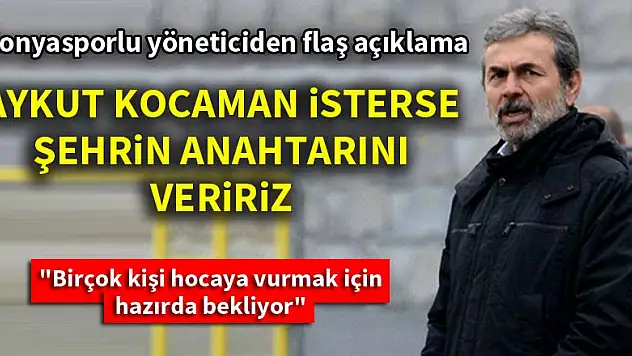 'Aykut Kocaman'a şehrin anahtarını veririz'