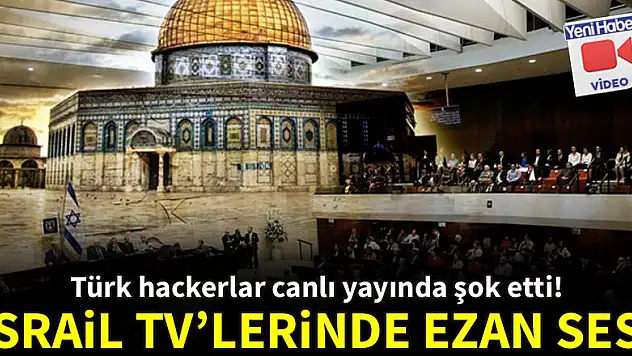 Türk hackerlar İsrail televizyonundan ezan okuttu