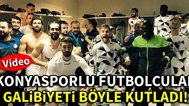 Konyasporlu futbolcular galibiyeti böyle kutladı