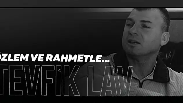 Tevfik Lav unutulmadı