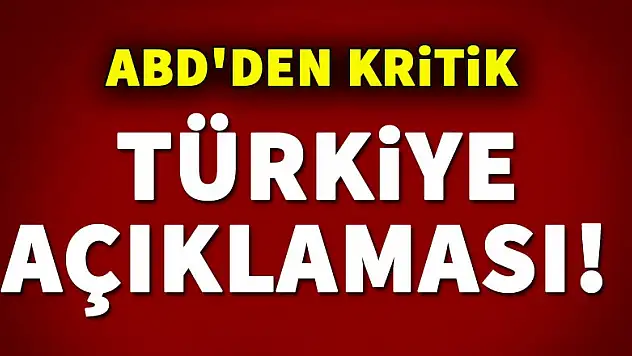 ABD'den kritik Türkiye açıklaması!