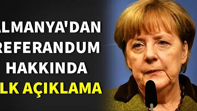Almanya'dan referandum hakkında ilk açıklama