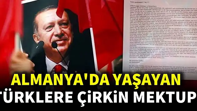 Almanya'da yaşayan Türklere çirkin mektup!