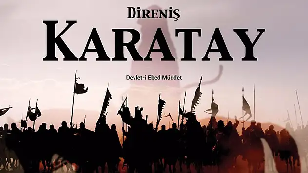 'Direniş Karatay'ın çekimleri temmuzda başlayacak