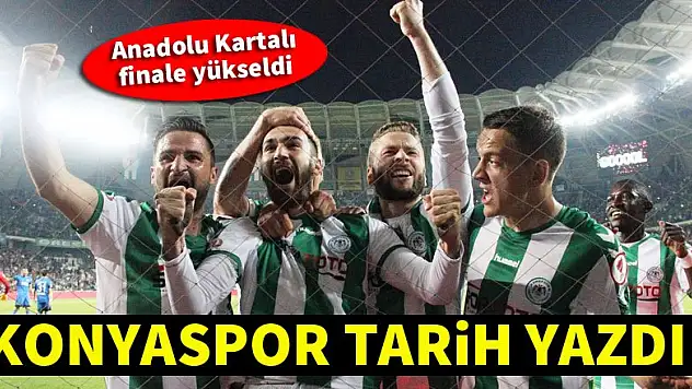 Konyaspor, Türkiye Kupası'nda finalde!