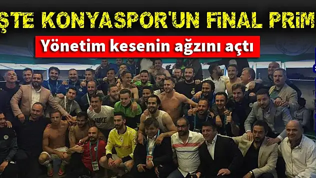 İşte Konyaspor'un Türkiye Kupası final primi!