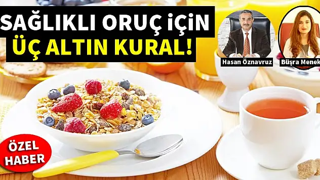 Sağlıklı oruç için üç altın kural!