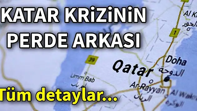Katar krizinin perde arkası! Tüm detaylar