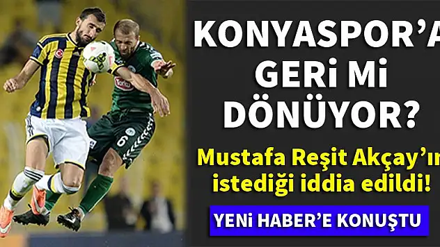 Mehmet Güven Konyaspor'a geri mi dönecek?