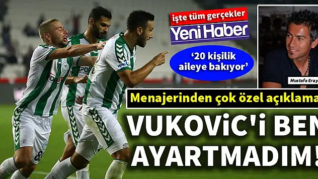 Konyaspor'da Vukovic gerçekleri!  Menajeri konuştu