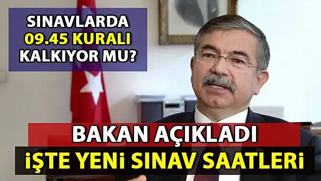 Bakan açıkladı! İşte yeni sınav saatleri