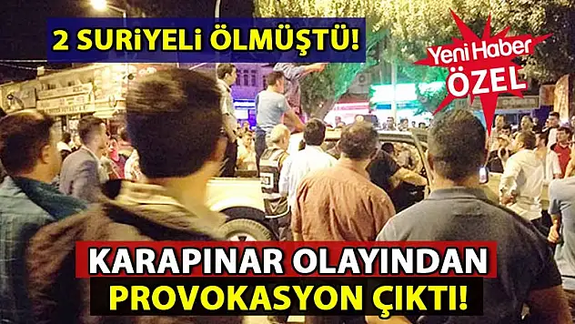 Karapınar olayından provokasyon çıktı!